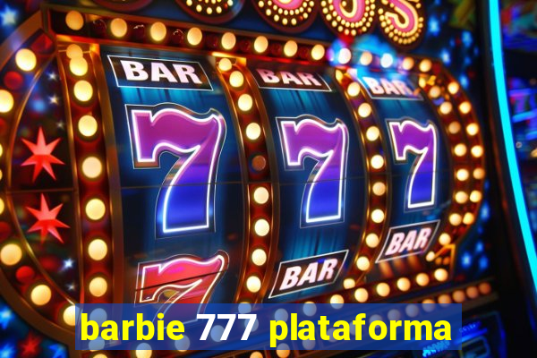 barbie 777 plataforma